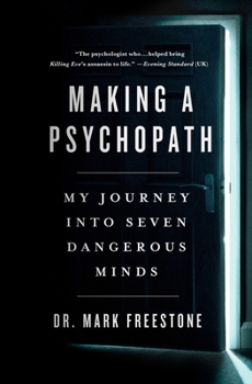 Hardcover Making a Psychopath: My Journey Into Seven Dangerous Minds Book