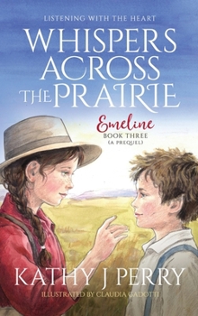 Whispers Across the Prairie : Listening with the Heart