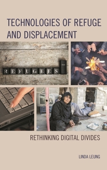 Paperback Technologies of Refuge and Displacement: Rethinking Digital Divides Book