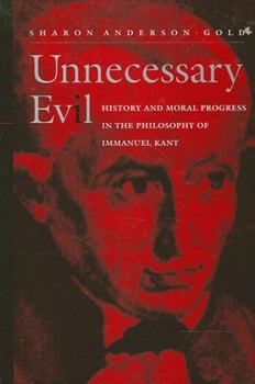 Paperback Unnecessary Evil: History and Moral Progress in the Philosophy of Immanuel Kant Book