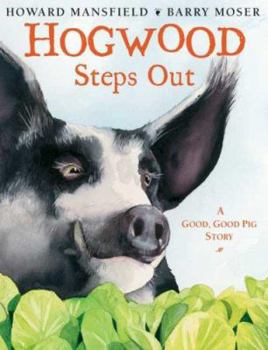 Hardcover Hogwood Steps Out: A Good, Good Pig Story Book