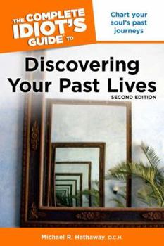 Paperback The Complete Idiot's Guide to Discovering Your Past Lives, 2nd Edition Book