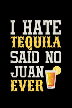 Paperback I Hate Tequila Sain No Juan Ever: Mexican Food, mexican alcohol mezcal - 110 Pages Notebook/Journal Book