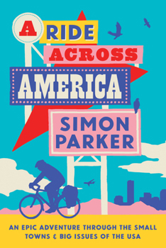 Hardcover A Ride Across America: Small Towns, Big Issues and One Epic Adventure Book