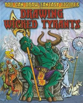 Drawing Wicked Tyrants - Book  of the You Can Draw Fantasy Figures