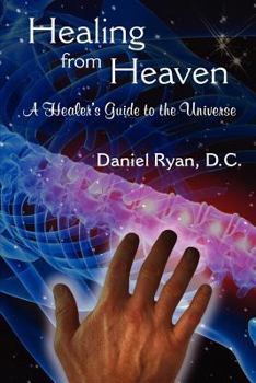 Paperback Healing from Heaven: A Healer's Guide to the Universe Book