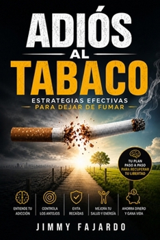 Adiós al Tabaco: Estrategias Efectivas para Dejar de Fumar (Spanish Edition)