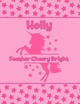 Paperback Holly Feather Cheery Bright: Personalized Draw & Write Book with Her Unicorn Name - Word/Vocabulary List Included for Story Writing Book