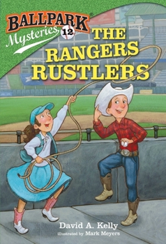 The Rangers Rustlers - Book #12 of the Ballpark Mysteries