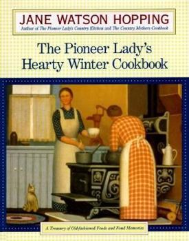 Hardcover The Pioneer Lady's Hearty Winter Cookbook:: A Treasury of Old-Fashioned Foods and Fond Memories Book