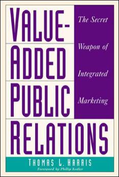Paperback Value-Added Public Relations: The Secret Weapon of Integrated Marketing Book