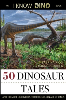 Paperback 50 Dinosaur Tales: And 108 More Discoveries From the Golden Age of Dinos Book