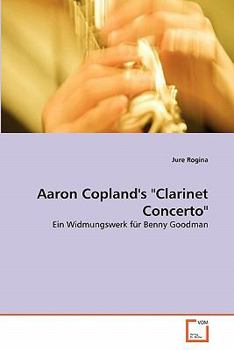 Aaron Copland's "Clarinet Concerto": Ein Widmungswerk für Benny Goodman
