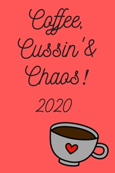 Coffee, Cussin', & Chaos!: 2020 Weekly Planner; Great GIFT IDEAS, CALENDARS, & PERSONAL ORGANIZERS | ORGANIZATION, 120pg, Portable, Diary