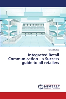 Paperback Integrated Retail Communication - a Success guide to all retailers Book
