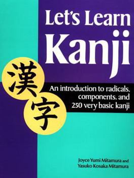 Paperback Let's Learn Kanji: An Introduction to Radicals, Components and 250 Very Basic Kanji Book