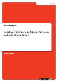 Paperback Kanzlerdemokratie am Beispiel Adenauer in den fünfziger Jahren [German] Book