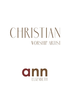 Paperback Christian Worship Artist - Ann Elizabeth Book