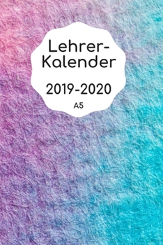 Paperback Lehrerkalender 2019 2020 A5: f?r Lehrer - Lehrerkalender f?r das Schuljahr 2019 2020 - Schulplaner DIN A5 - August 2019 bis Juli 2020 - Perfektes G [German] Book