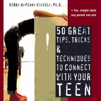 Paperback 50 Great Tips, Tricks & Techniques to Connect With Your Teen Book