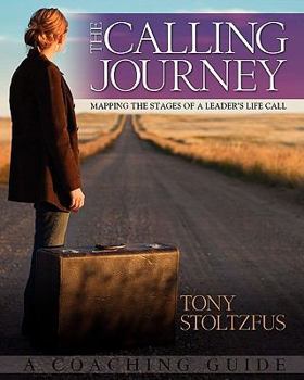 Paperback The Calling Journey: Mapping the Stages of a Leader's Life Call: A Coaching Guide Book