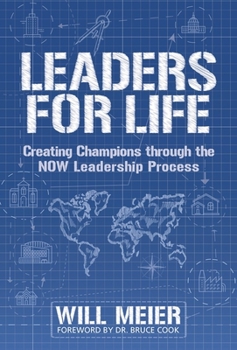 Paperback Leaders for Life: Creating Champions Through the Now Leadership Process Book