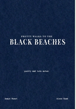 Hardcover Pretty walks to the Black Beaches: Poetry and Love notes Book