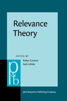 Relevance Theory: Applications and Implications (Pragmatics and Beyond New Series) - Book #38 of the Pragmatics & Beyond New Series