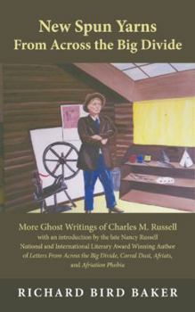 Paperback New Spun Yarns from Across the Big Divide: More Ghost Writings of Charles M. Russell Book