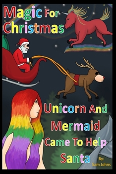 Paperback Magic For Christmas: Unicorn and Mermaid Came To Help Santa Book