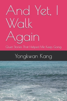 Paperback And Yet, I Walk Again: Quiet Stories That Helped Me Keep Going Book
