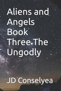 Paperback Aliens and Angels Book Three The Ungodly Book