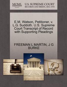 Paperback E.M. Watson, Petitioner, V. L.G. Suddoth. U.S. Supreme Court Transcript of Record with Supporting Pleadings Book