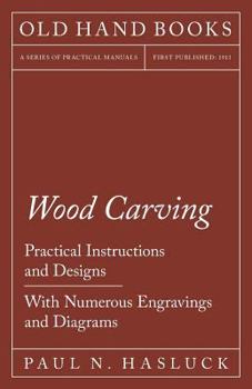 Paperback Wood Carving - Practical Instructions and Designs - With Numerous Engravings and Diagrams Book
