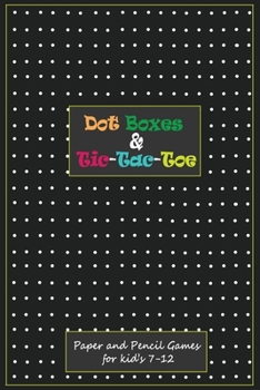 Paperback Dot Boxes and Tic-Tac_Toe: Paper & Pencil Games for Kid's 7-12: Time Killer Interesting Paper Games Book