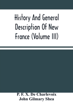 Paperback History And General Description Of New France (Volume Iii) Book