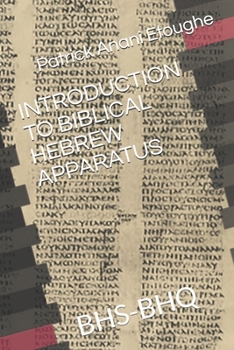 INTRODUCTION TO BIBLICAL HEBREW APPARATUS: BHS-BHQ