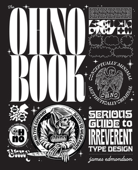 Hardcover The Ohno Book: A Serious Guide to Irreverent Type Design Book