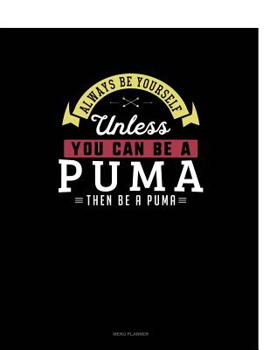 Paperback Always Be Yourself Unless You Can Be a Puma Then Be a Puma: 6 Columns Columnar Pad Book