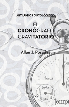 Paperback El Cronógrafo Gravitatorio: Artilugios Ontológicos [Spanish] Book