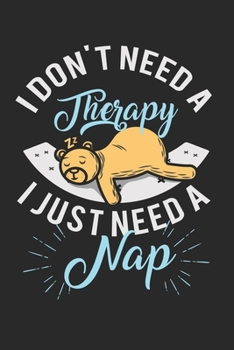Paperback I don't need a therapy - I just need a nap: Calendar, weekly planner, diary, notebook, book 105 pages in softcover. One week on one double page. For a Book