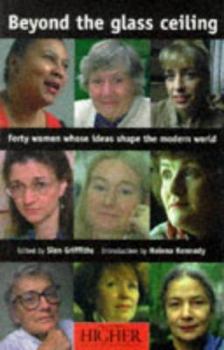 Paperback Beyond the Glass Ceiling: Forty Women Whose Ideas Shape the Modern World Book