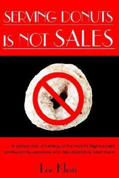 Paperback Serving Donuts Is Not Sales: A Unique Way of Looking at the World's Highest Paid Profession by Someone Who Has Absolutely Been There Book