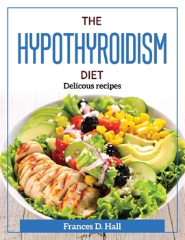 Paperback The Hypothyroidism Diet: Delicious recipes Book