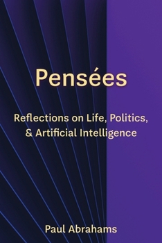 Paperback Pensées: Reflections on Life, Politics, and Artificial Intelligence Book