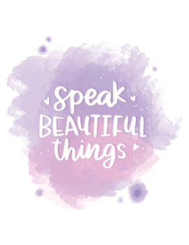 Paperback Speak Beautiful Things: Blank Notebook (8.5 x 11) Book