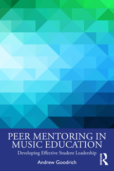 Paperback Peer Mentoring in Music Education: Developing Effective Student Leadership Book