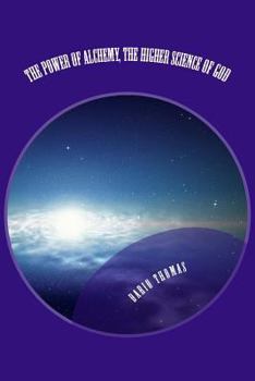 The Power of Alchemy, the Higher Science of God