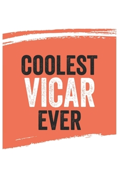 Coolest vicar Ever Notebook,  vicars Gifts  vicar Appreciation Gift, Best  vicar Notebook A beautiful: Lined Notebook / Journal Gift, , 120 Pages, 6 x ... , Personalized Journal, Customized Journal