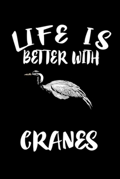 Paperback Life Is Better With Cranes: Animal Nature Collection Book